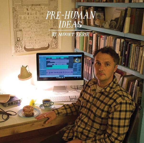Review: Mount Eerie goes post-T-Pain on ‘Pre-Human Ideas’