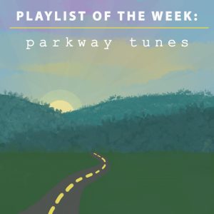 Playlist of the week: Parkway tunes